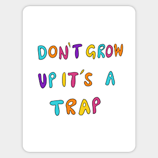 Don't Grow Up It's A Trap Sticker